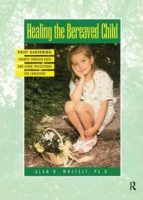 Wolfelt | Healing The Bereaved Child | Buch | 978-1-138-41508-9 | sack.de