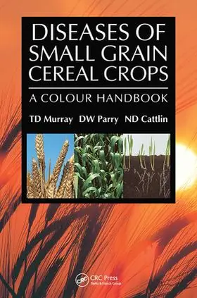 Murray / W. Parry / D. Cattlin | Diseases of Small Grain Cereal Crops | Buch | 978-1-138-41598-0 | www.sack.de