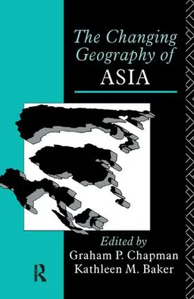Baker / Chapman | The Changing Geography of Asia | Buch | 978-1-138-41719-9 | www.sack.de
