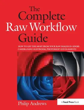 Andrews | The Complete Raw Workflow Guide | Buch | 978-1-138-41799-1 | sack.de