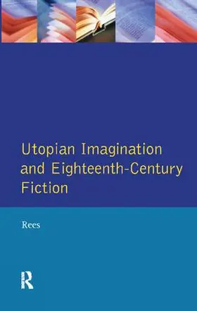 Rees |  Utopian Imagination and Eighteenth Century Fiction | Buch |  Sack Fachmedien
