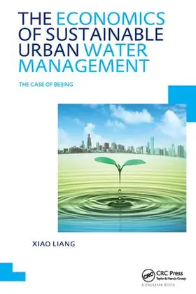 Liang | The Economics of Sustainable Urban Water Management: the Case of Beijing | Buch | 978-1-138-41884-4 | www.sack.de