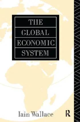 Wallace | The Global Economic System | Buch | 978-1-138-41904-9 | www.sack.de