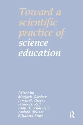 Gardner / Greeno / Reif | Toward a Scientific Practice of Science Education | Buch | 978-1-138-42009-0 | www.sack.de