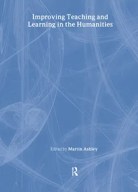 Ashley | Improving Teaching and Learning in the Humanities | Buch | 978-1-138-42074-8 | www.sack.de