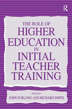 Furlong / Smith |  The Role of Higher Education in Initial Teacher Training | Buch |  Sack Fachmedien