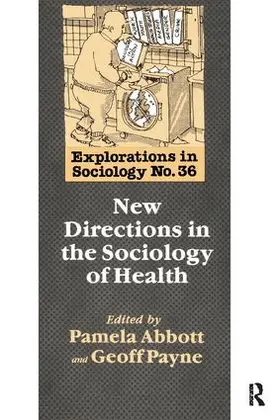 Payne / Abbott |  New Directions In The Sociology Of Health | Buch |  Sack Fachmedien