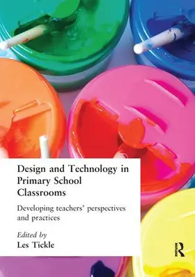 Tickle |  Design And Technology In Primary School Classrooms | Buch |  Sack Fachmedien