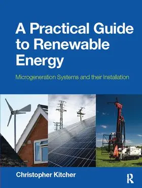 Kitcher |  A Practical Guide to Renewable Energy: Power Systems and their Installation | Buch |  Sack Fachmedien