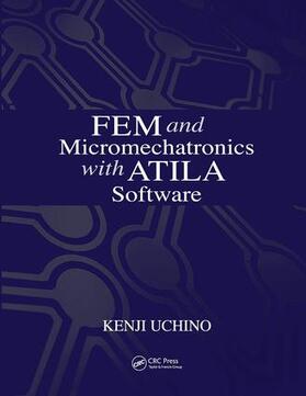 Uchino | FEM and Micromechatronics with ATILA Software | Buch | 978-1-138-42243-8 | sack.de
