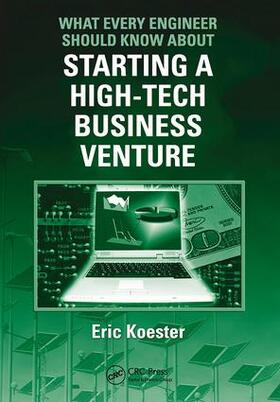 Koester | What Every Engineer Should Know About Starting a High-Tech Business Venture | Buch | 978-1-138-42314-5 | sack.de