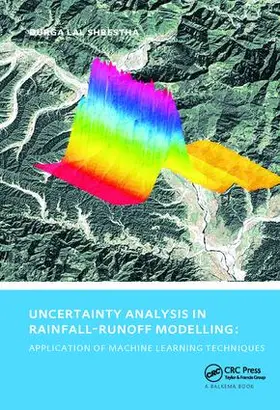 Shrestha | Uncertainty Analysis in Rainfall-Runoff Modelling - Application of Machine Learning Techniques | Buch | 978-1-138-42409-8 | www.sack.de