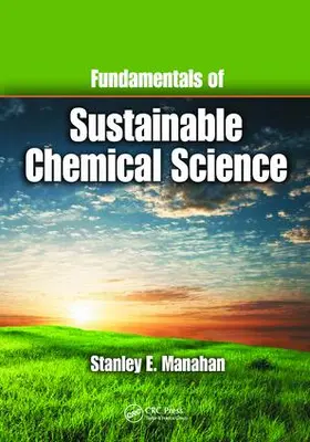 Manahan | Fundamentals of Sustainable Chemical Science | Buch | 978-1-138-42436-4 | www.sack.de