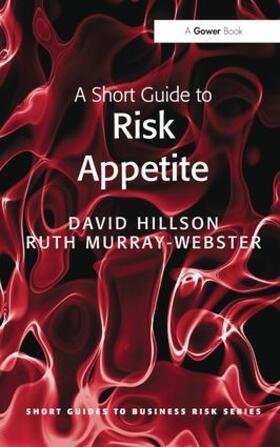 Hillson / Murray-Webster | A Short Guide to Risk Appetite | Buch | 978-1-138-42480-7 | sack.de