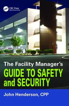Henderson | The Facility Manager's Guide to Safety and Security | Buch | 978-1-138-42489-0 | sack.de