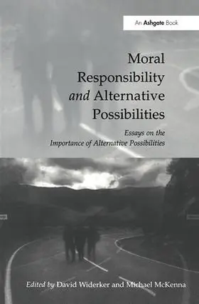 Widerker / McKenna |  Moral Responsibility and Alternative Possibilities | Buch |  Sack Fachmedien