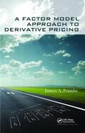 Primbs |  A Factor Model Approach to Derivative Pricing | Buch |  Sack Fachmedien