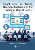 Nwogugu |  Illegal Online File Sharing, Decision-Analysis, and the Pricing of Digital Goods | Buch |  Sack Fachmedien