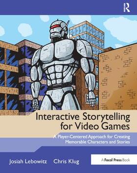 Lebowitz / Klug | Interactive Storytelling for Video Games | Buch | 978-1-138-42746-4 | sack.de
