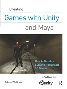 Watkins | Creating Games with Unity and Maya | Buch | 978-1-138-42799-0 | www.sack.de
