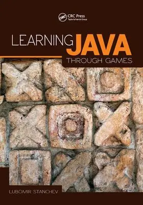 Stanchev |  Learning Java Through Games | Buch |  Sack Fachmedien