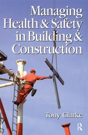 Clarke | Managing Health and Safety in Building and Construction | Buch | 978-1-138-43104-1 | sack.de