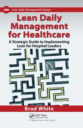 White | Lean Daily Management for Healthcare | Buch | 978-1-138-43154-6 | www.sack.de