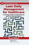 White |  Lean Daily Management for Healthcare | Buch |  Sack Fachmedien