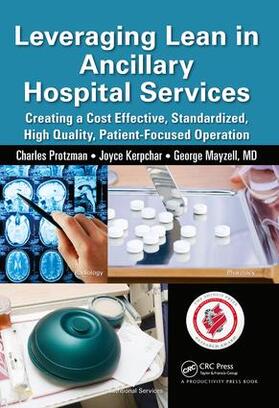 Protzman / Kerpchar / Mayzell | Leveraging Lean in Ancillary Hospital Services | Buch | 978-1-138-43165-2 | sack.de