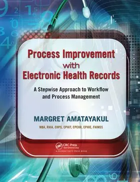 Amatayakul | Process Improvement with Electronic Health Records | Buch | 978-1-138-43184-3 | www.sack.de