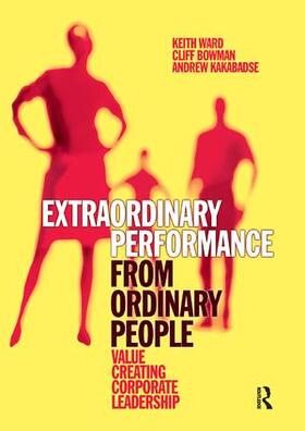 Ward / Bowman / Kakabadse |  Extraordinary Performance from Ordinary People | Buch |  Sack Fachmedien