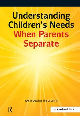 Dowling / Elliott |  Understanding Childrens Needs When Parents Separate | Buch |  Sack Fachmedien