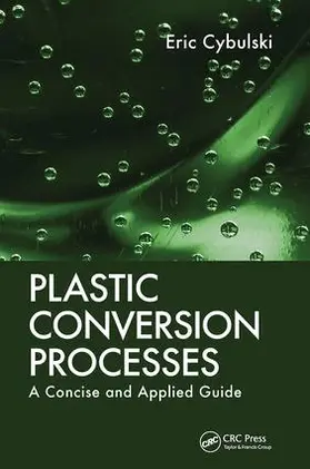 Cybulski | Plastic Conversion Processes | Buch | 978-1-138-43484-4 | www.sack.de