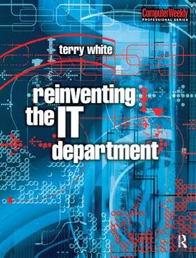 White | Reinventing the IT Department | Buch | 978-1-138-43529-2 | sack.de