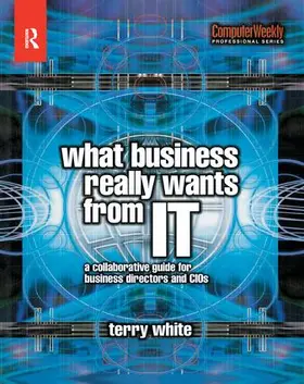 White |  What Business Really Wants from IT | Buch |  Sack Fachmedien