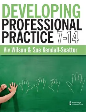 Wilson / Kendall-Seatter | Developing Professional Practice 7-14 | Buch | 978-1-138-43541-4 | www.sack.de