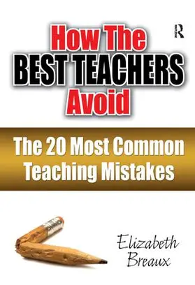 Breaux |  How the Best Teachers Avoid the 20 Most Common Teaching Mistakes | Buch |  Sack Fachmedien