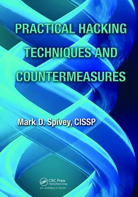 Spivey | Practical Hacking Techniques and Countermeasures | Buch | 978-1-138-43691-6 | www.sack.de