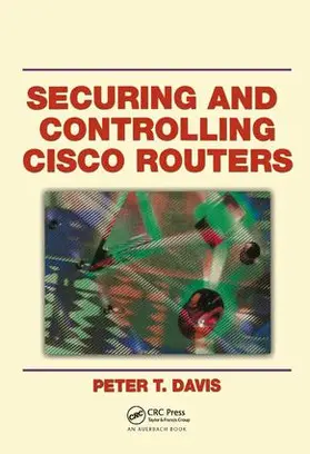 Davis |  Securing and Controlling Cisco Routers | Buch |  Sack Fachmedien