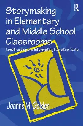 Golden |  Storymaking in Elementary and Middle School Classrooms | Buch |  Sack Fachmedien