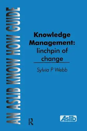 Webb |  Knowledge Management: Linchpin of Change | Buch |  Sack Fachmedien