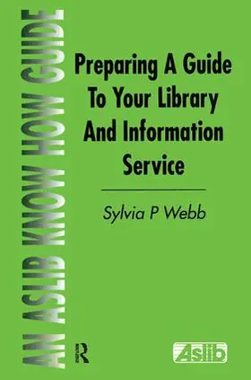 Editor) / Webb |  Preparing a Guide to your Library and Information Service | Buch |  Sack Fachmedien