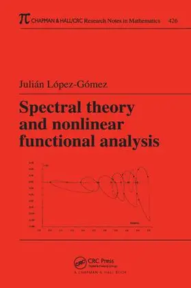 Lopez-Gomez |  Spectral Theory and Nonlinear Functional Analysis | Buch |  Sack Fachmedien