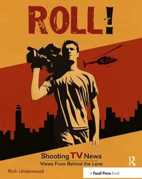 Underwood | Roll! Shooting TV News | Buch | 978-1-138-44299-3 | www.sack.de