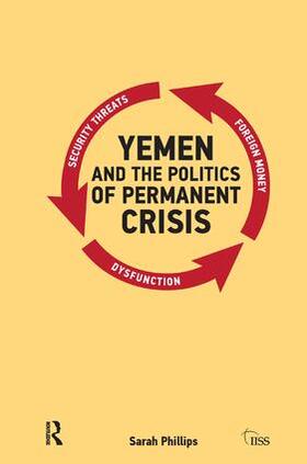 Phillips | Yemen and the Politics of Permanent Crisis | Buch | 978-1-138-45251-0 | sack.de
