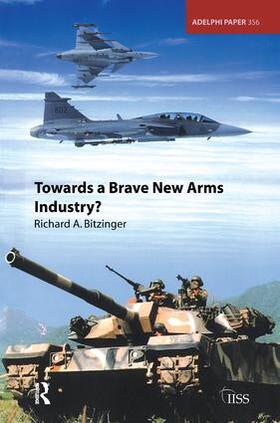 Bitzinger | Towards a Brave New Arms Industry? | Buch | 978-1-138-45253-4 | sack.de