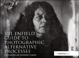 Enfield |  Jill Enfield's Guide to Photographic Alternative Processes | Buch |  Sack Fachmedien