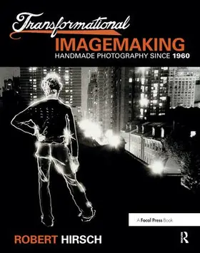 Hirsch |  Transformational Imagemaking: Handmade Photography Since 1960 | Buch |  Sack Fachmedien