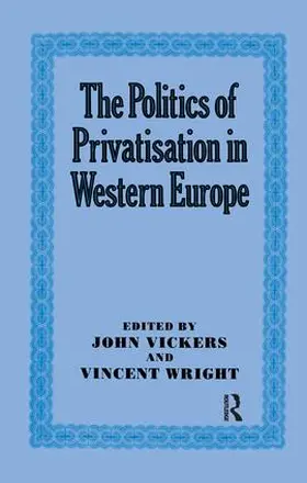 Vickers / Wright |  The Politics of Privatisation in Western Europe | Buch |  Sack Fachmedien