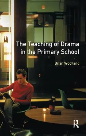 Woolland |  Teaching of Drama in the Primary School, The | Buch |  Sack Fachmedien